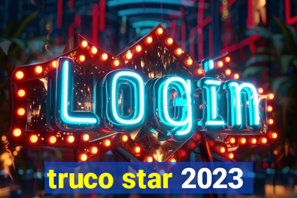 truco star 2023